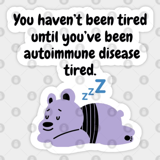 You haven’t been tired until you’ve been autoimmune disease tired. (Light Purple) Sticker by CaitlynConnor